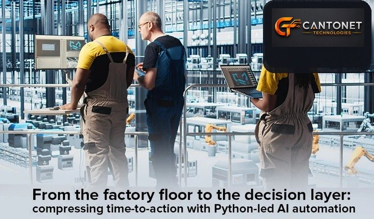 From the factory floor to the decision layer: compressing time-to-action with Python-led AI automation