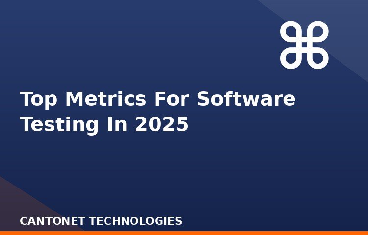 Top Metrics For Software Testing In 2025