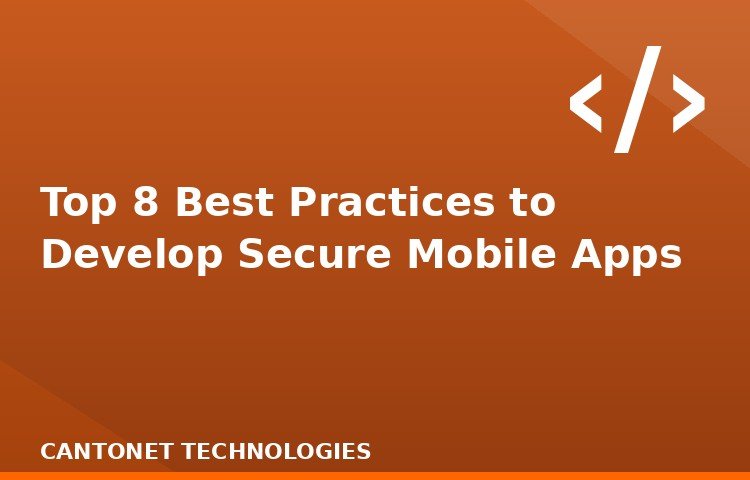 Top 8 Best Practices to Develop Secure Mobile Apps