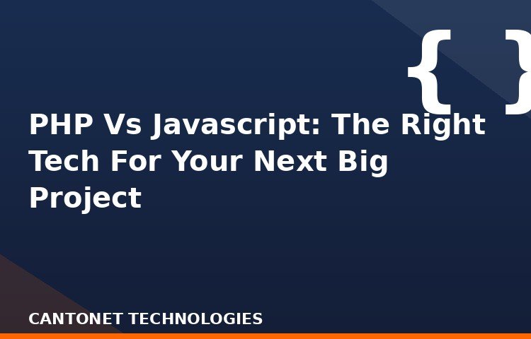PHP Vs Javascript: The Right Tech For Your Next Big Project