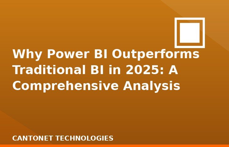 Why Power BI Outperforms Traditional BI in 2025: A Comprehensive Analysis