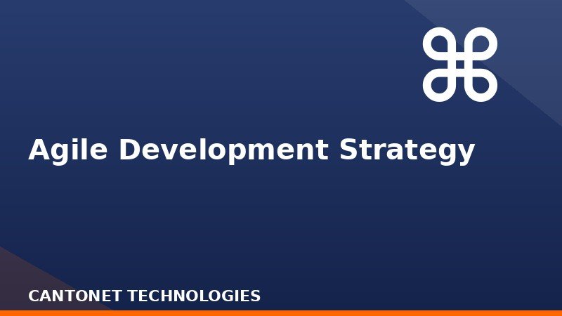 Agile Development Strategy