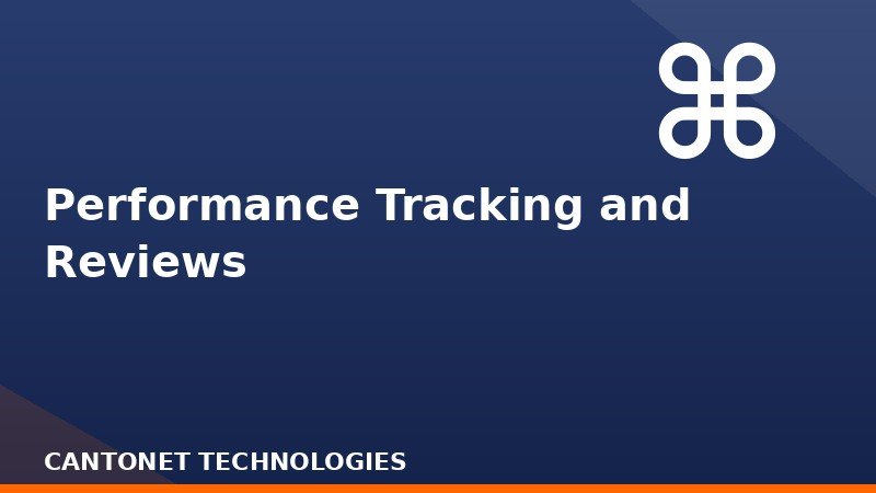 Performance Tracking and Reviews